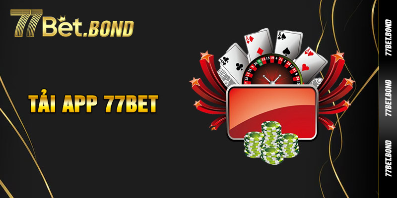 Tải App 77Bet Tải App 77Bet