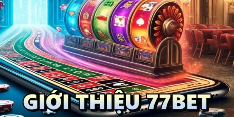 Giới thiệu 77bet Giới thiệu 77bet
