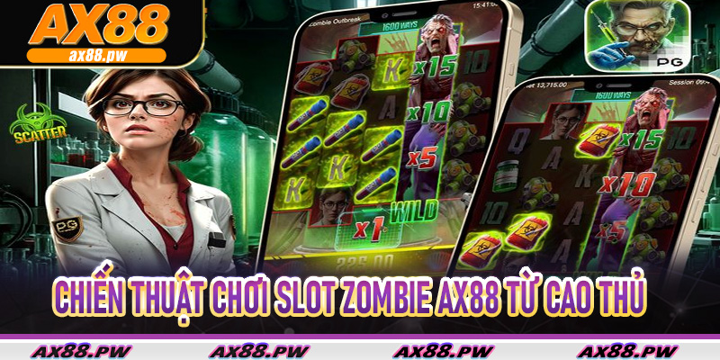Chiến Thuật Chơi Slot Zombie Ax88 Từ Cao Thủ