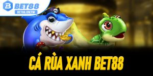 Bắn Cá Rùa Xanh Bet88